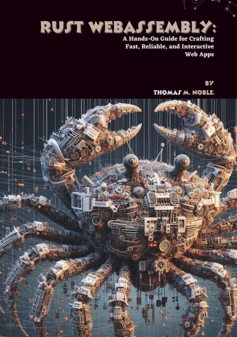 Rust WebAssembly: A Hands-On Guide for Crafting Fast, Reliable, and Interactive Web Apps