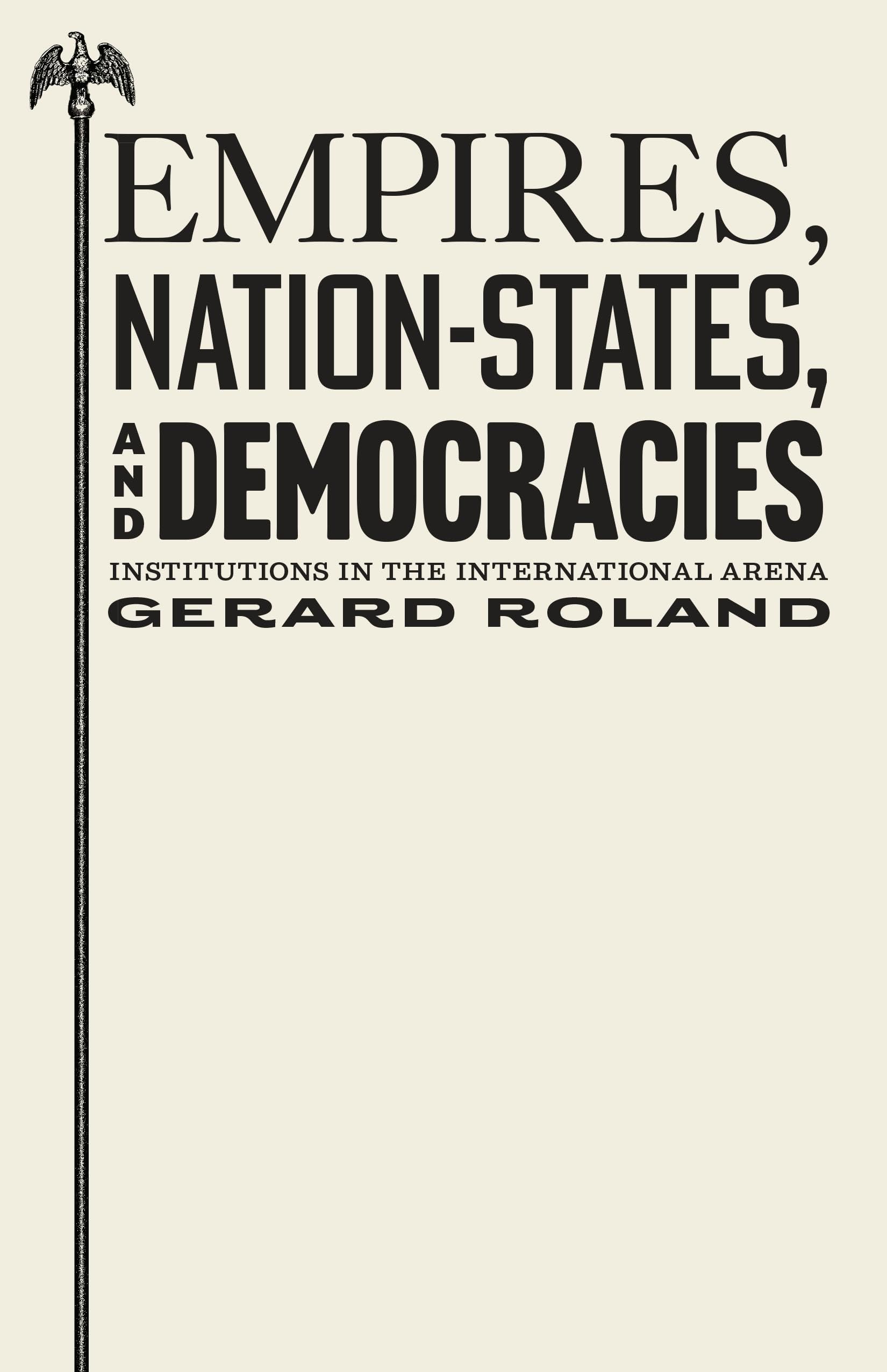 Empires, Nation-States, and Democracies: Institutions in the International Arena