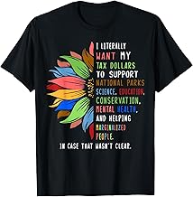 I Literally Want My Tax Dollars To Support National Parks T-Shirt