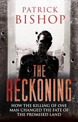 The Reckoning: Mystery, Death and Intrigue in the Promised Land - a True Detective Story: How the Killing of One Man Changed the Fate of the Promised Land