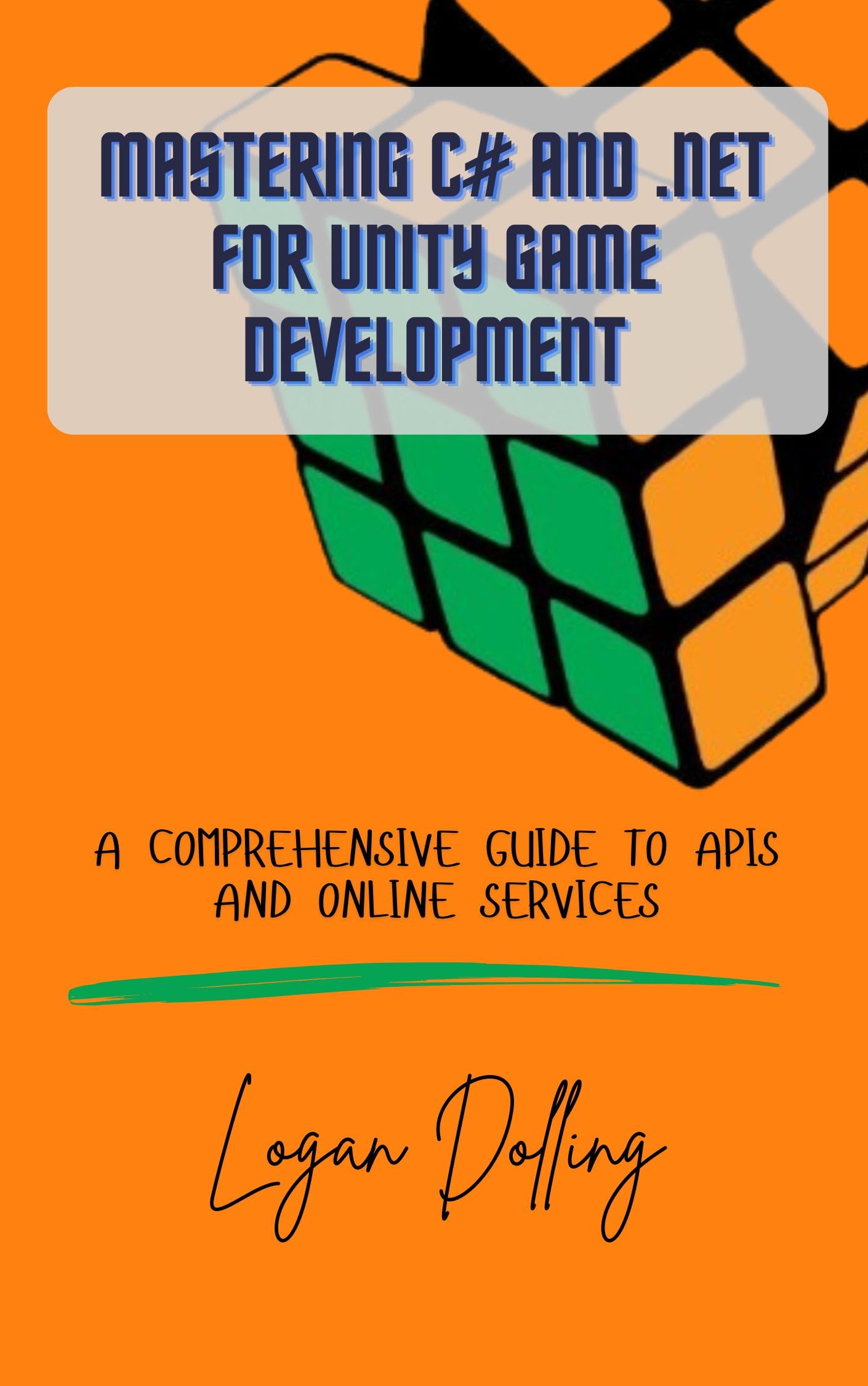 MASTERING C# AND .NET FOR UNITY GAME DEVELOPMENT: A COMPREHENSIVE GUIDE TO APIS AND ONLINE SERVICES