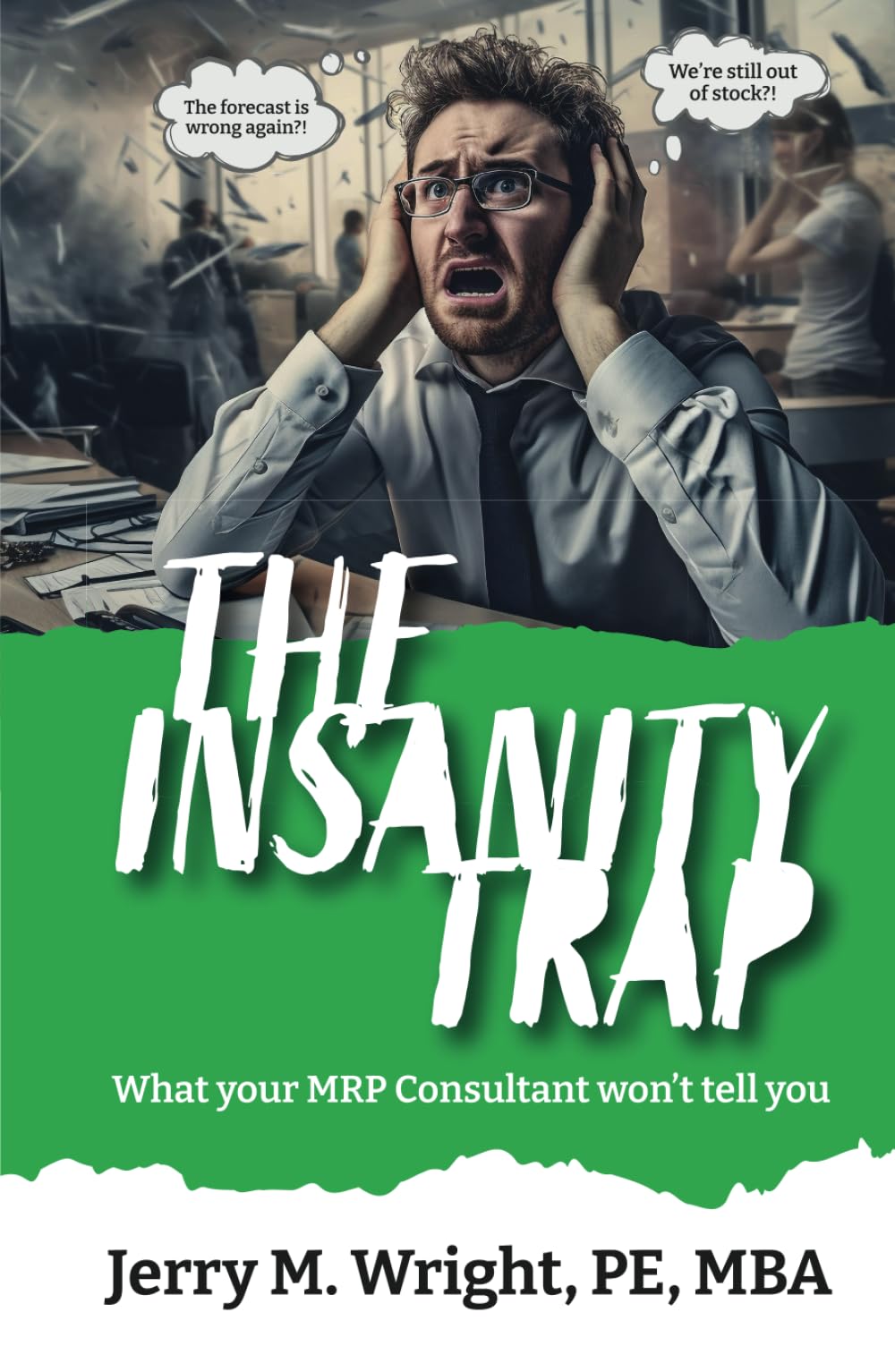 The Insanity Trap: What Your MRP Consultant Won’t Tell You