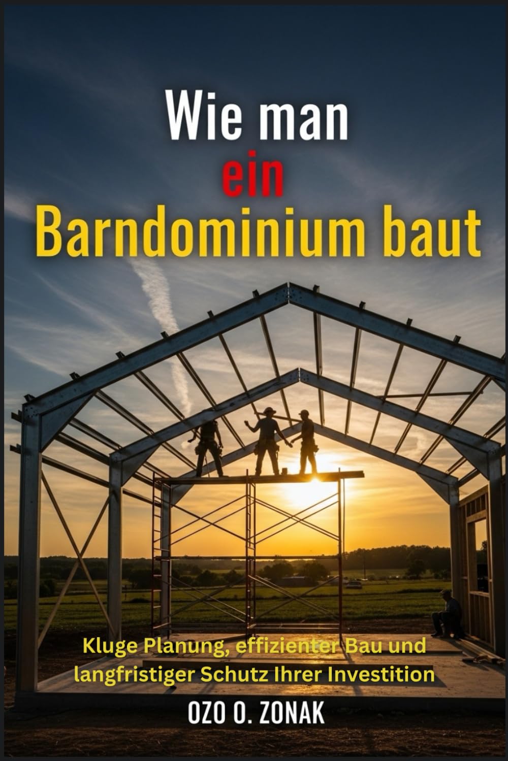 Wie man ein Barndominium baut: Kluge Planung, effizienter Bau und langfristiger Schutz Ihrer Investition
