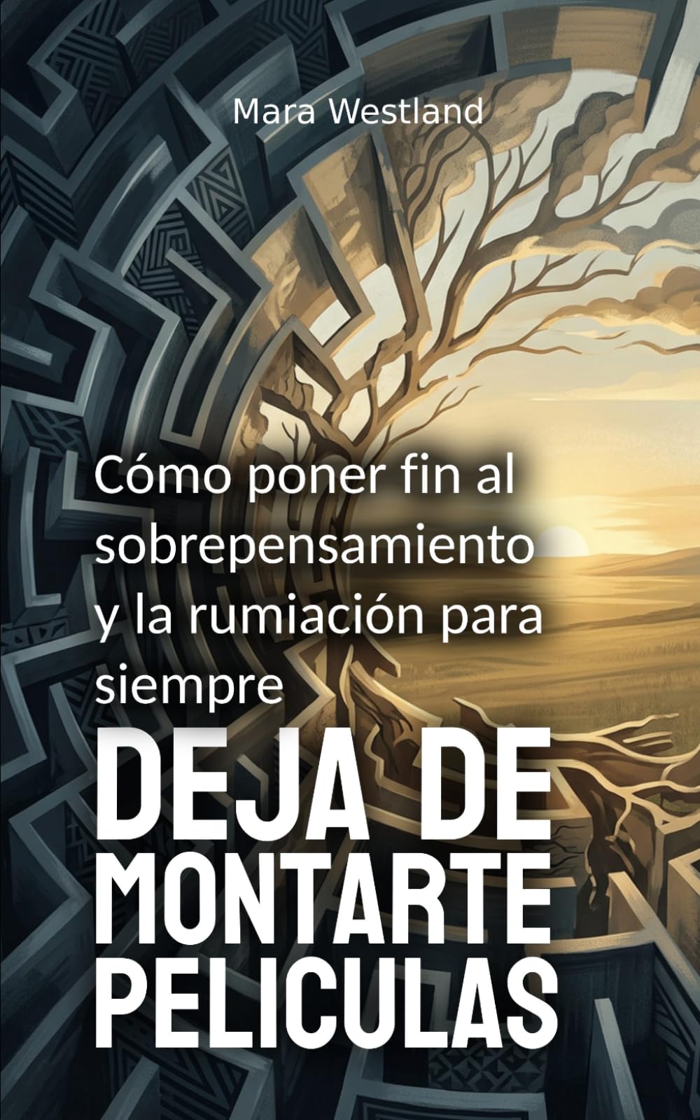 Deja de montarte películas: Cómo poner fin al sobrepensamiento y la rumiación para siempre