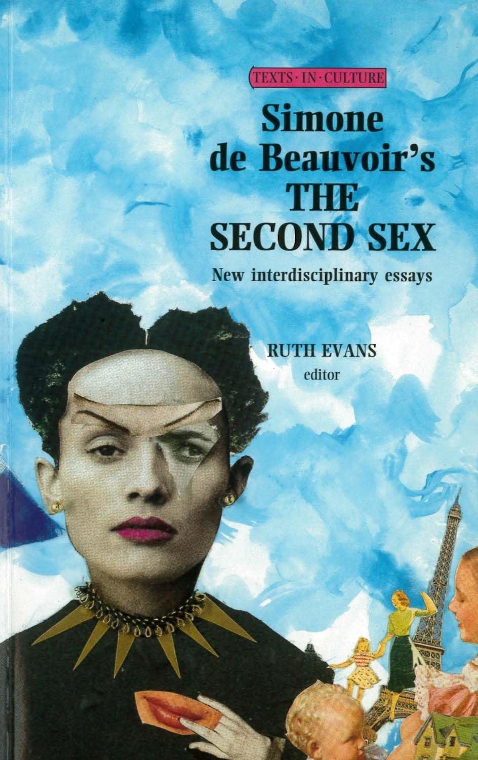 Simone de Beauvoir's The Second Sex: New Interdisciplinary Essays (Texts in Culture)
