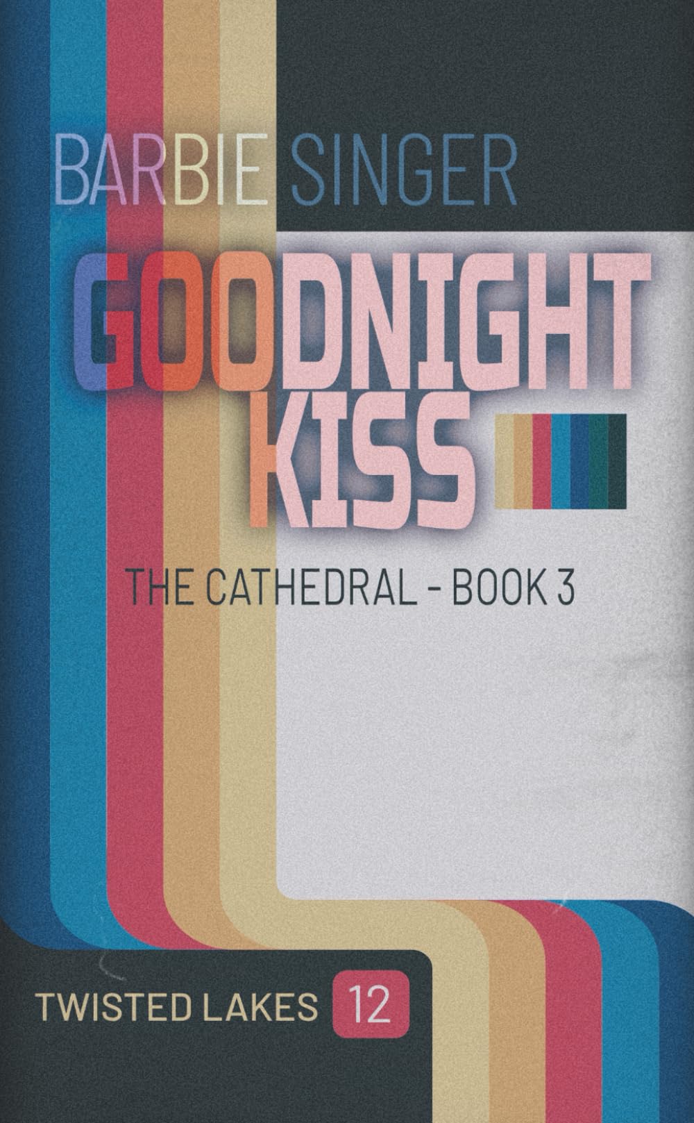 Goodnight Kiss: The Cathedral - Book 3 (A Twisted Lakes Novel) (Twisted Lakes: The Cathedral Trilogy)