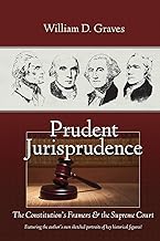 Prudent Jurisprudence: The Constitution's Framers & the Supreme Court