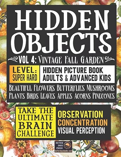 Hidden Objects Super Hard Hidden Picture Book for Adults: Where's the Missing Object? Hidden Images Puzzles - Difficult Spy, Search or Seek and Find ... Book (Super Hard Hidden Picture Books)