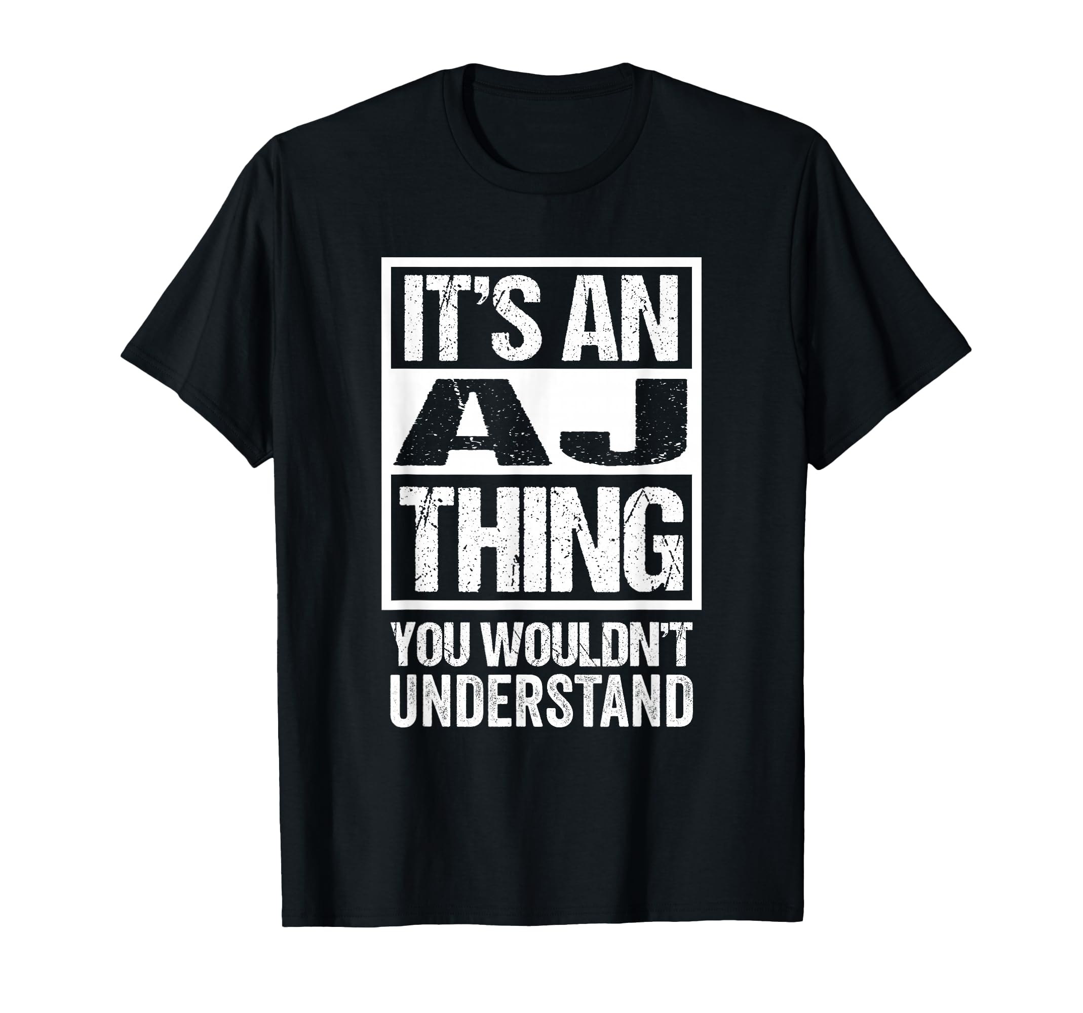 It's an AJ Thing You Wouldn't Understand First Name T-Shirt