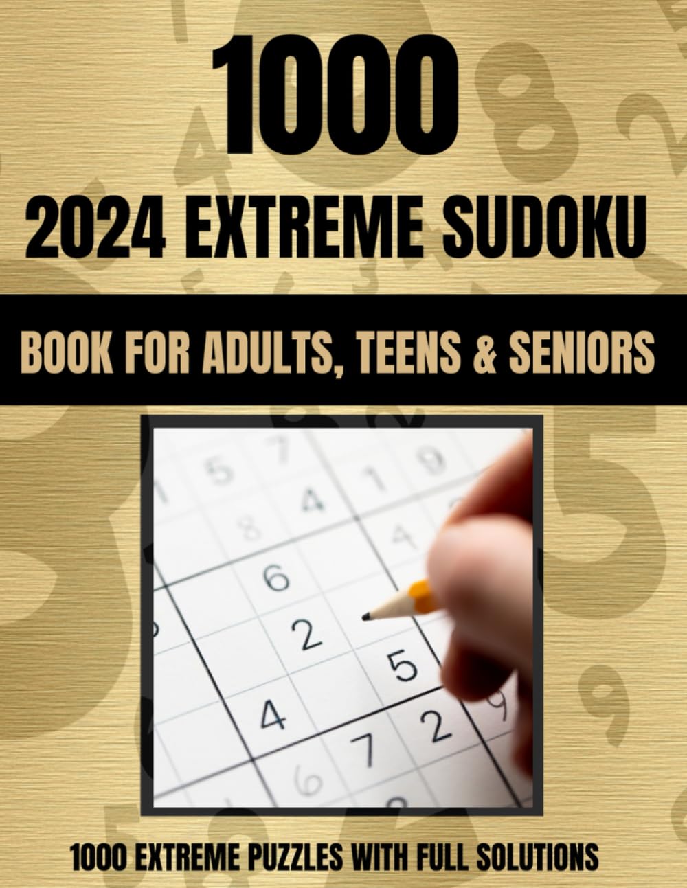 2024 Extreme Sudoku Puzzle Book for Adults: 1000 Sudoku Puzzles For Adults, Gold Edition, Gift For All Occasions