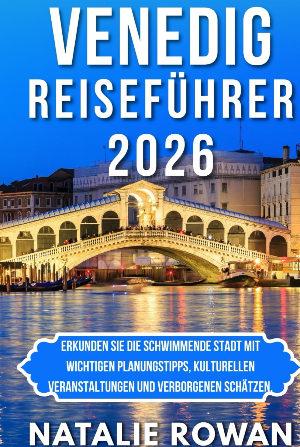 VENEDIG REISEFÜHRER 2026: Erkunden Sie die schwimmende Stadt mit wichtigen Planungstipps, kulturellen Veranstaltungen und verborgenen Schätzen.