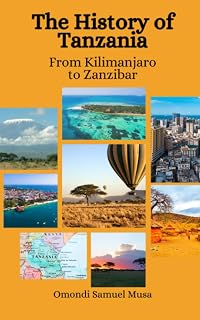 The History of Tanzania: From Kilimanjaro to Zanzibar