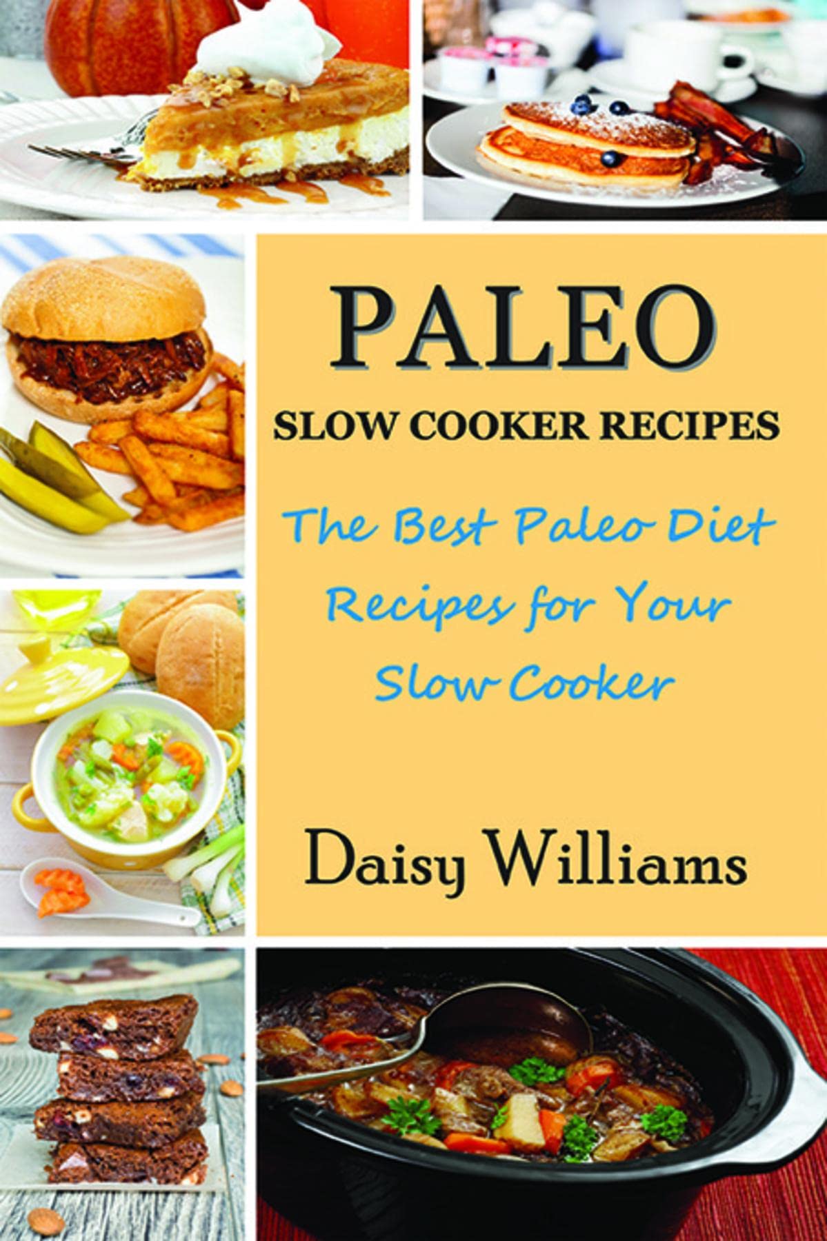 Paleo Slow Cooker Recipes: The Best Paleo Diet Recipes for Your Slow Cooker