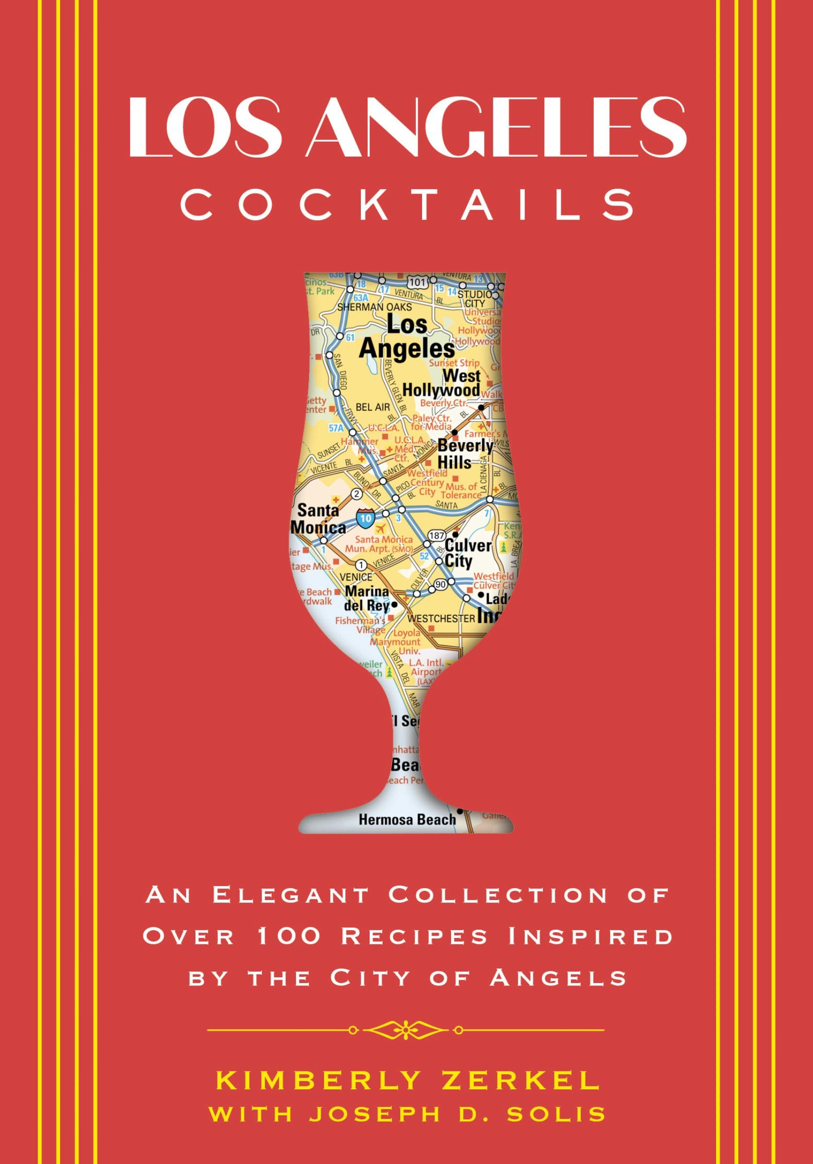 Los Angeles Cocktails: An Elegant Collection of Over 100 Recipes Inspired by the City of Angels (City Cocktails)