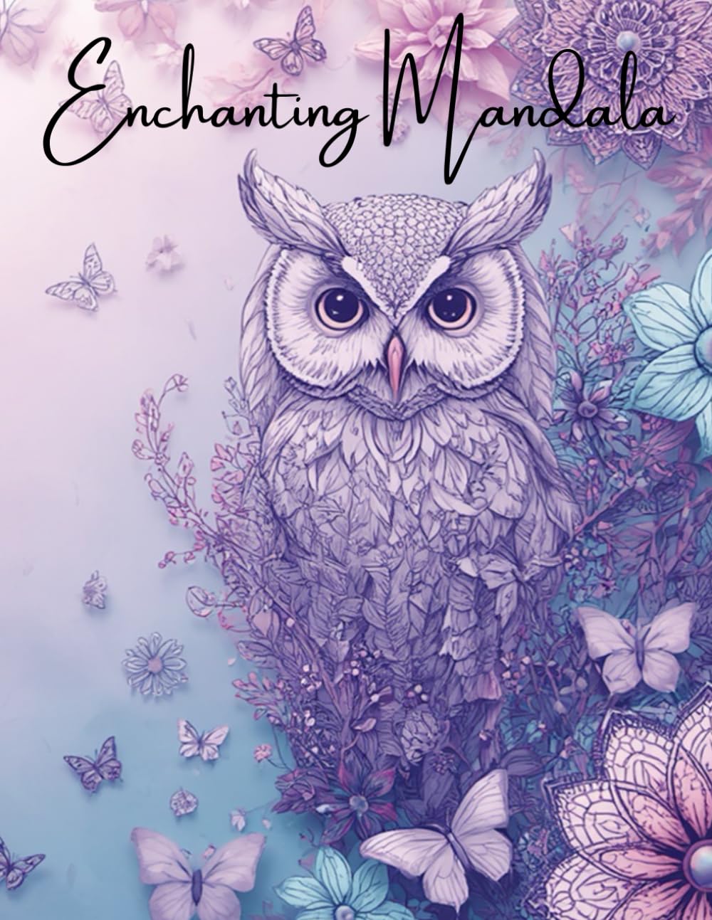 Enchanting Mandalas: Butterflies, Animals & Mandala Patterns Coloring Book for Adults and Kids