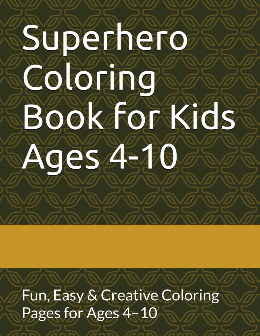 Superhero Coloring Book for Kids: Fun, Easy & Creative Coloring Pages for Ages 4–10