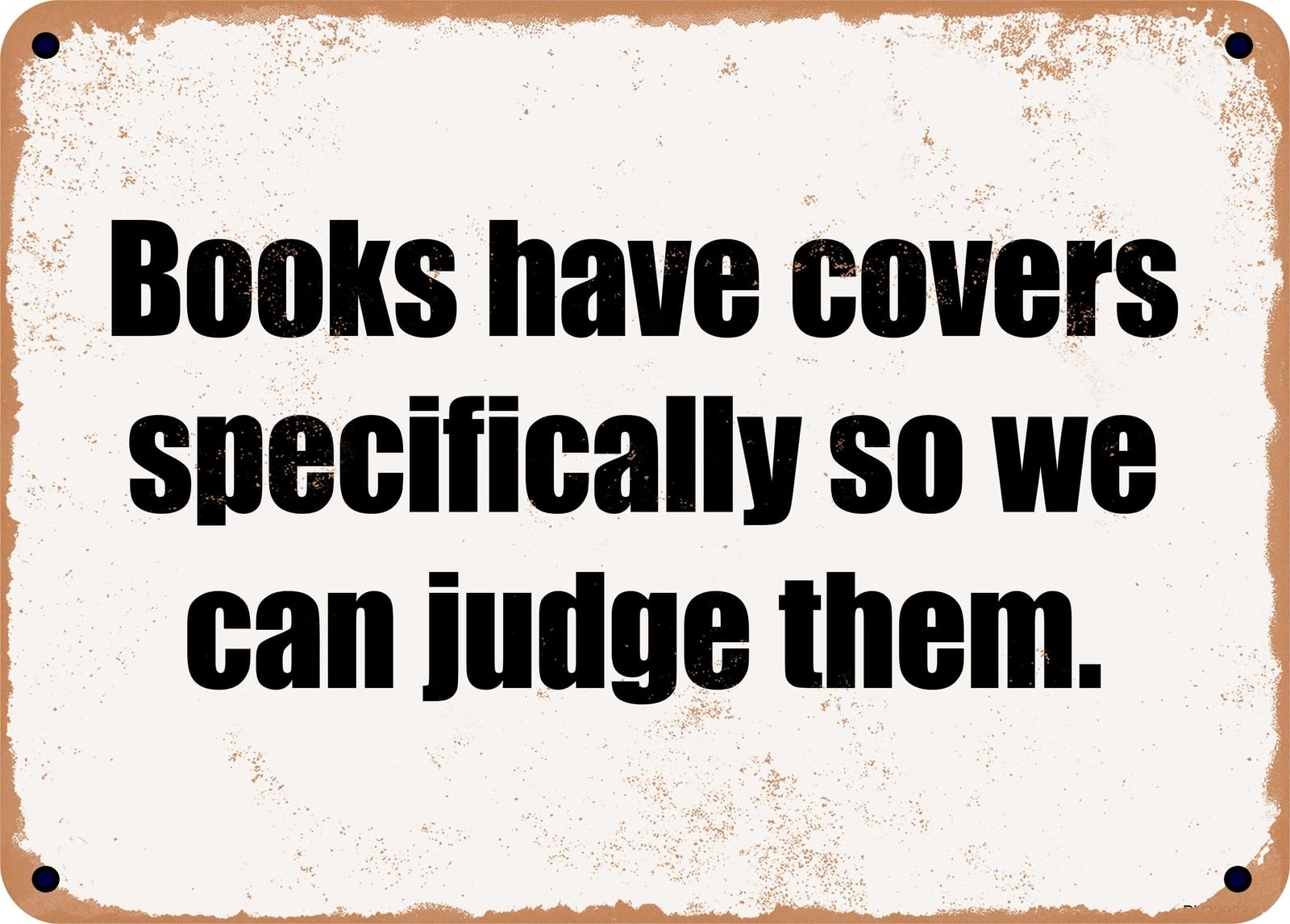 Miaomansenstore Metal Sign - Books Have Covers Specifically So We Can Judge Them Home Decor