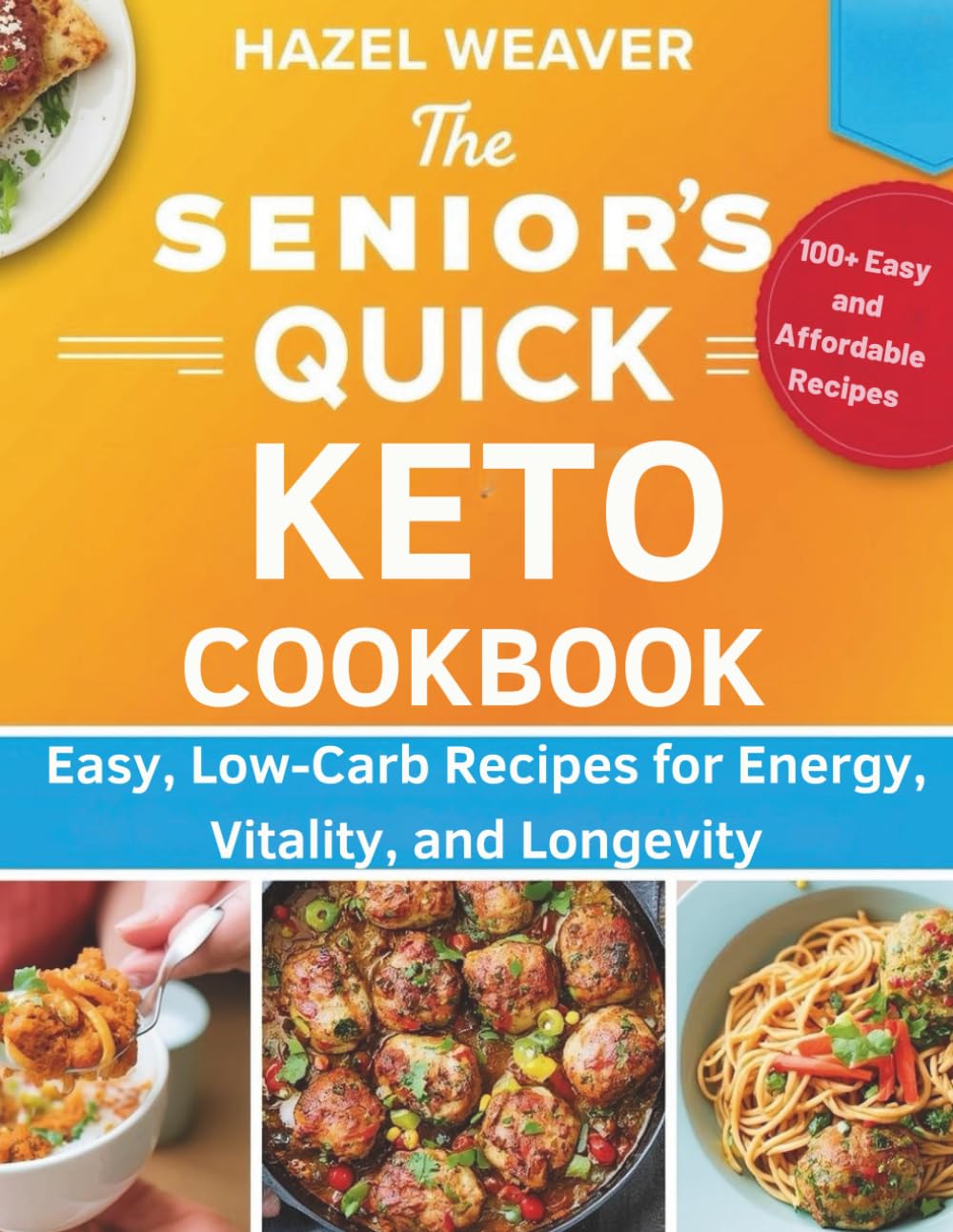 The Senior’s Quick Keto Cookbook: Easy, Low-Carb Recipes for Energy, Vitality, and Longevity