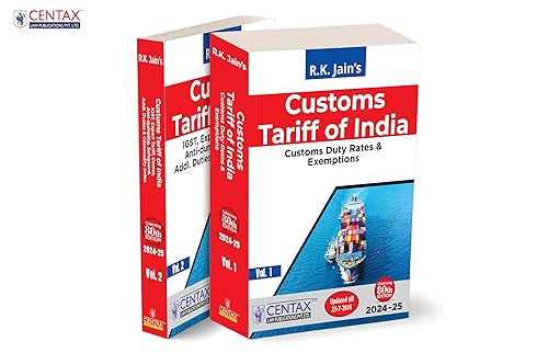 R.K. Jain's Customs Tariff of India [Finance (No. 2) Bill 2024] – Authoritative | Exhaustive | Practical Guidance for Calculating Import/Export Duties | Customs and Trade Professionals | 2 Vols.