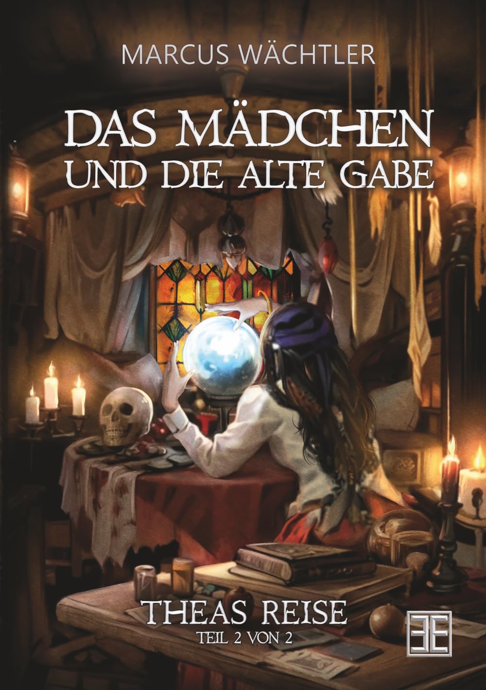 DAS MÄDCHEN UND DIE ALTE GABE BAND 2: THEAS REISE (Die Enden der alten Welten)