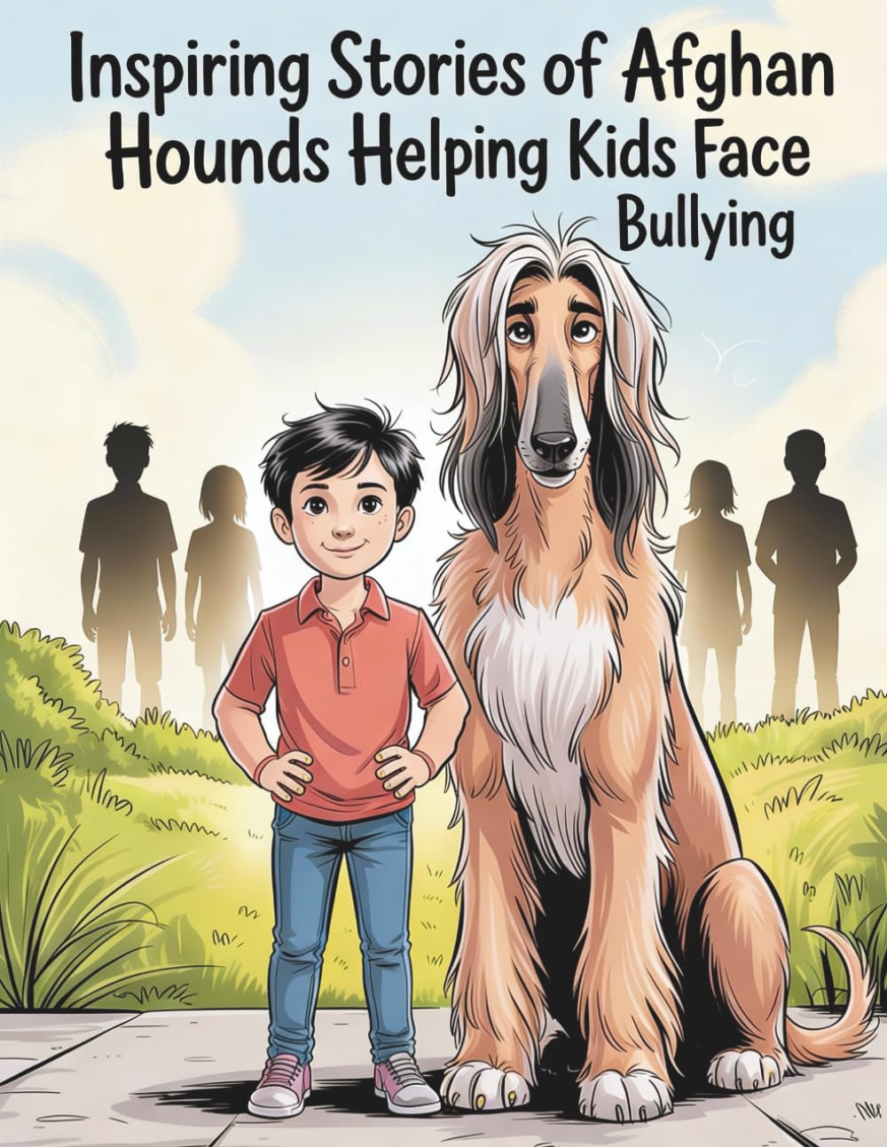 Inspiring Stories of Afghan Hounds Helping Kids Face Bullying: 20 Heartwarming Stories of Brave Kids and Loyal Afghan Hounds