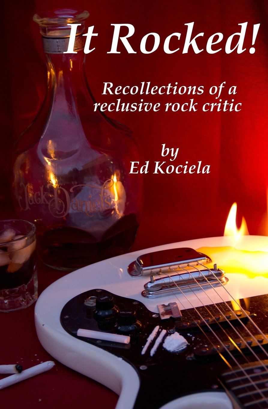 It Rocked!: Recollections of a reclusive rock critic