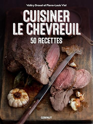 Cuisiner le chevreuil: 50 recettes