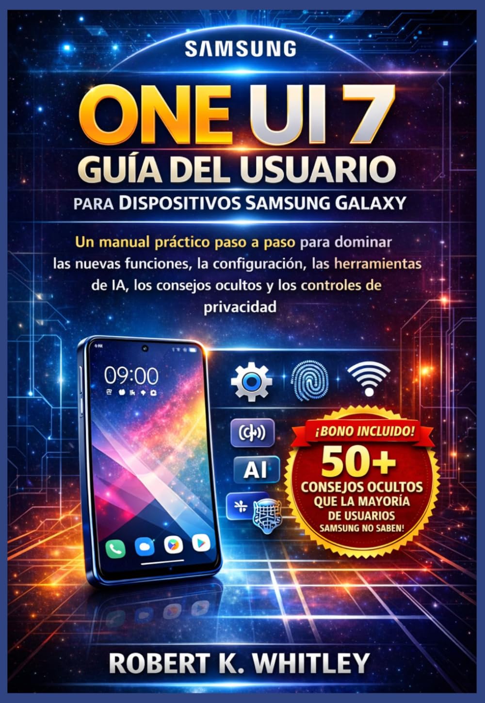 One UI 7 Guía del usuario para Dispositivos Samsung Galaxy: Un manual práctico paso a paso para dominar las nuevas funciones, la configuración, las ... (Serie Dominio del Usuario Cotidiano)