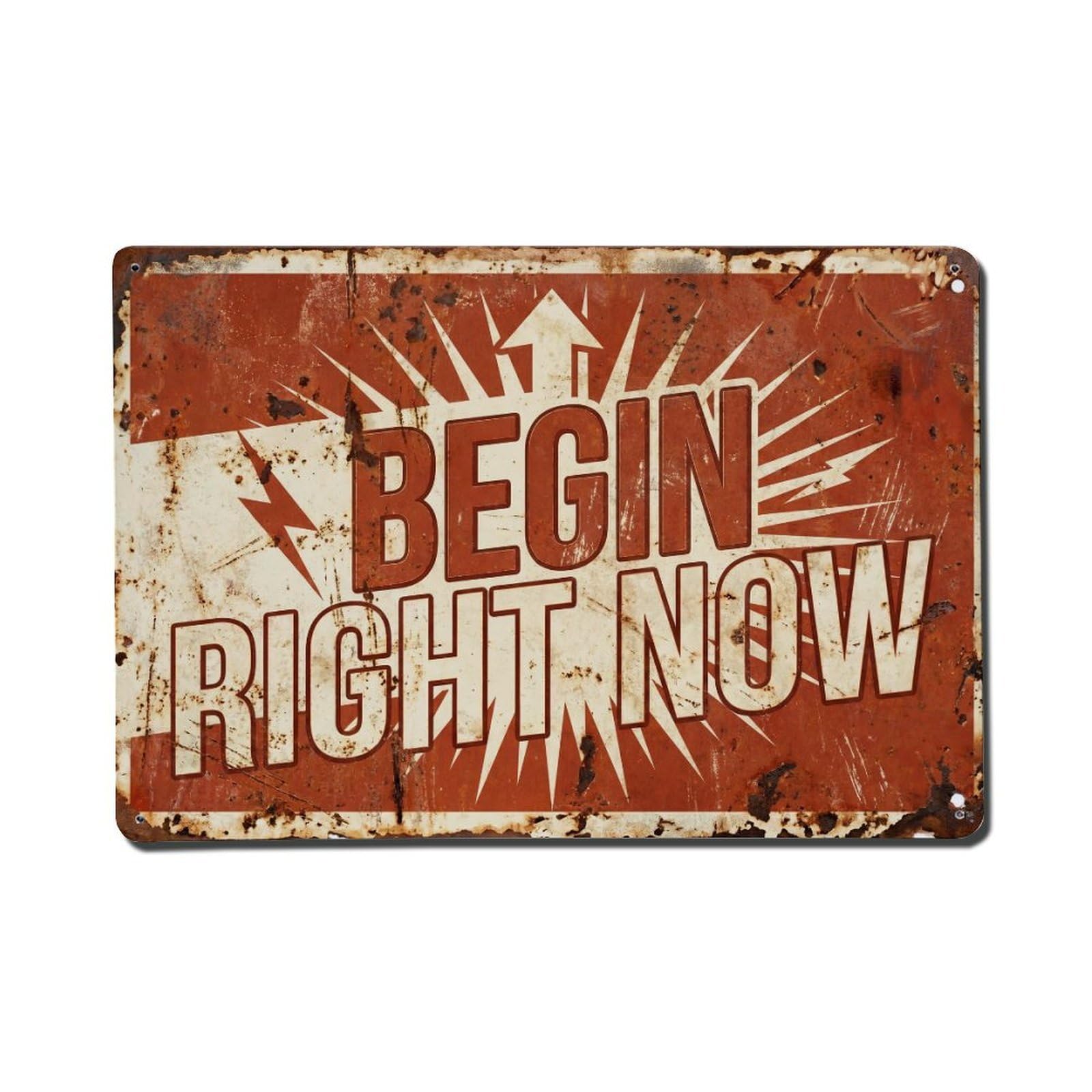 Begin Right Now Motivation Retro Motivational Slogans Vintage Metal Tin Sign Wall Decor for Cafe, Club, Garden Metal Poster 8x12Inch