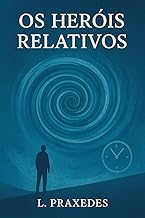 Os Heróis Relativos: Adam, Rel e Mori