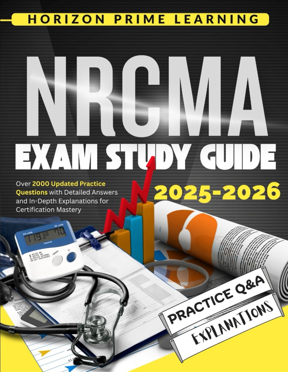 NRCMA EXAM STUDY GUIDE: Over 2000 Updated Practice Questions with Detailed Answers and In-Depth Explanations for Certification Mastery