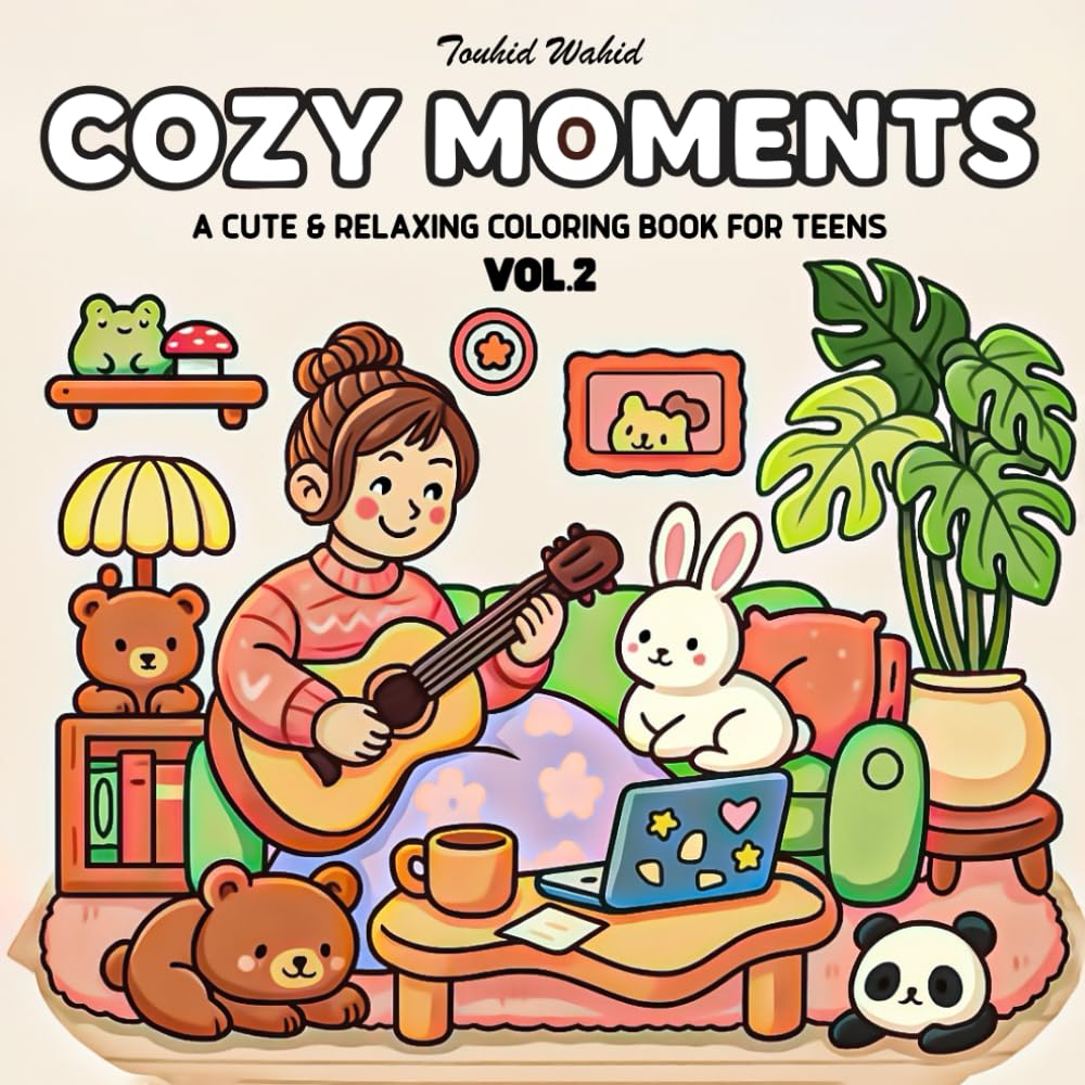 Cozy Moments Vol. 2: A Cute & Relaxing Coloring Book for Teens: Charming Scenes of Calm, Comfort, and Creativity — Perfect for Relaxing, Unwinding, and Expressing Artistic Joy!