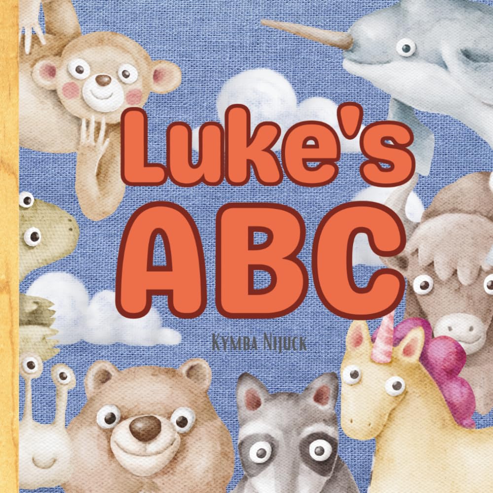 Luke’s ABC: Personalized Animal Alphabet With Positive Traits & Your Child’s Name on Every Page: A keepsake alphabet adventure for toddlers & preschoolers (to age 6)