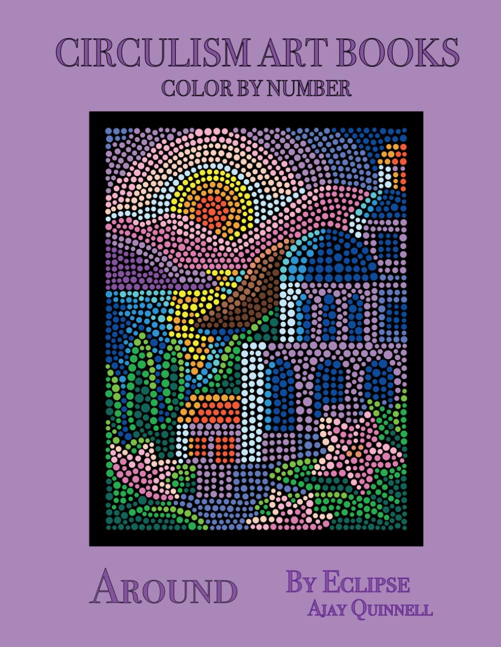 Around - Color By Number Circulism Book : Superior paper edition