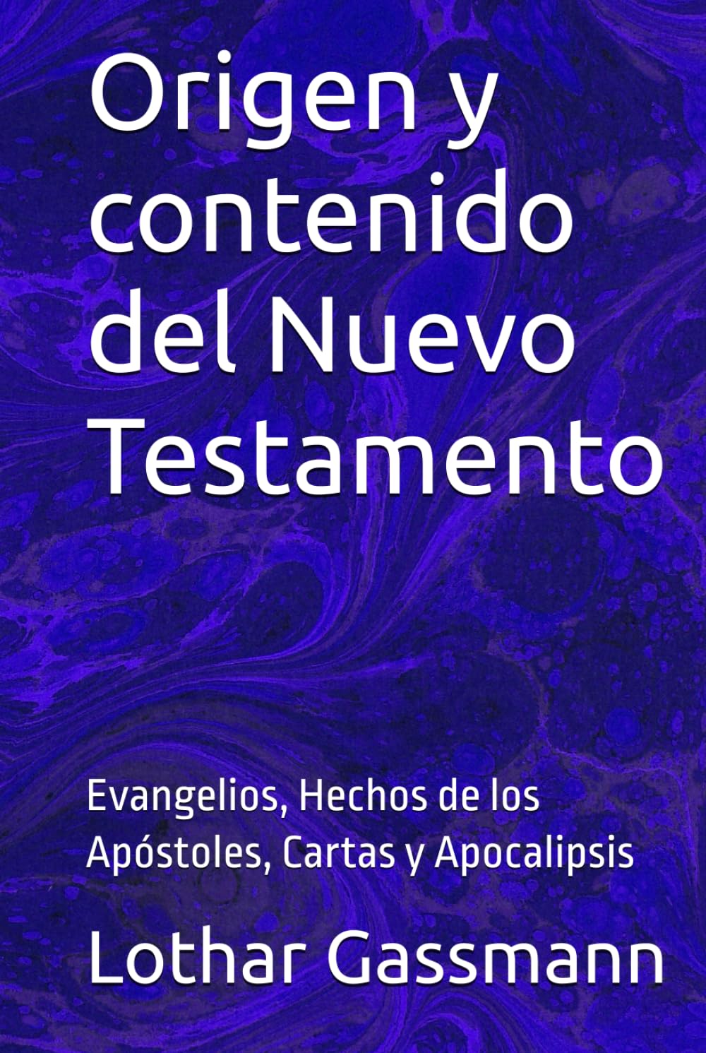 Origen y contenido del Nuevo Testamento: Evangelios, Hechos de los Apóstoles, Cartas y Apocalipsis