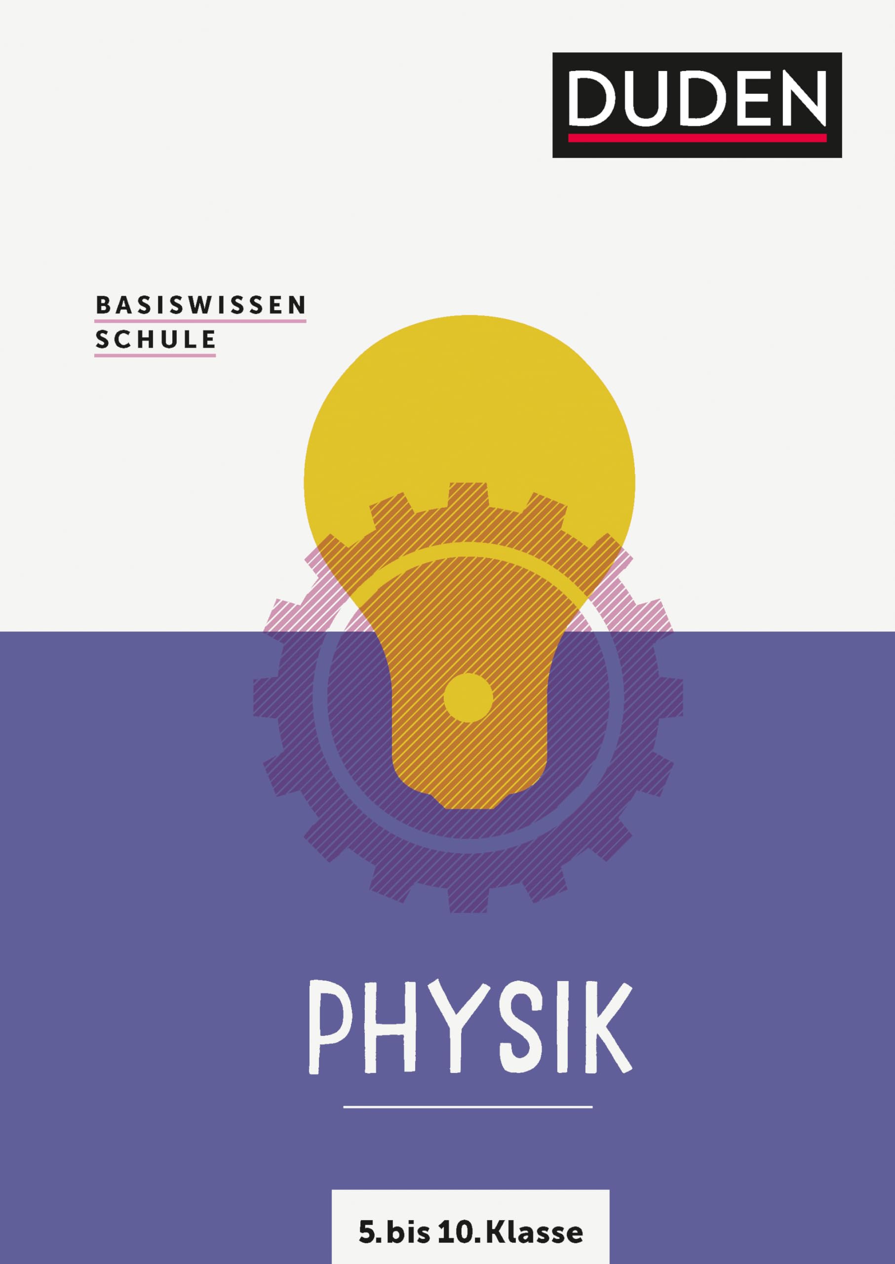 Basiswissen Schule – Physik 5. bis 10. Klasse: Das Standardwerk für Schülerinnen und Schüler