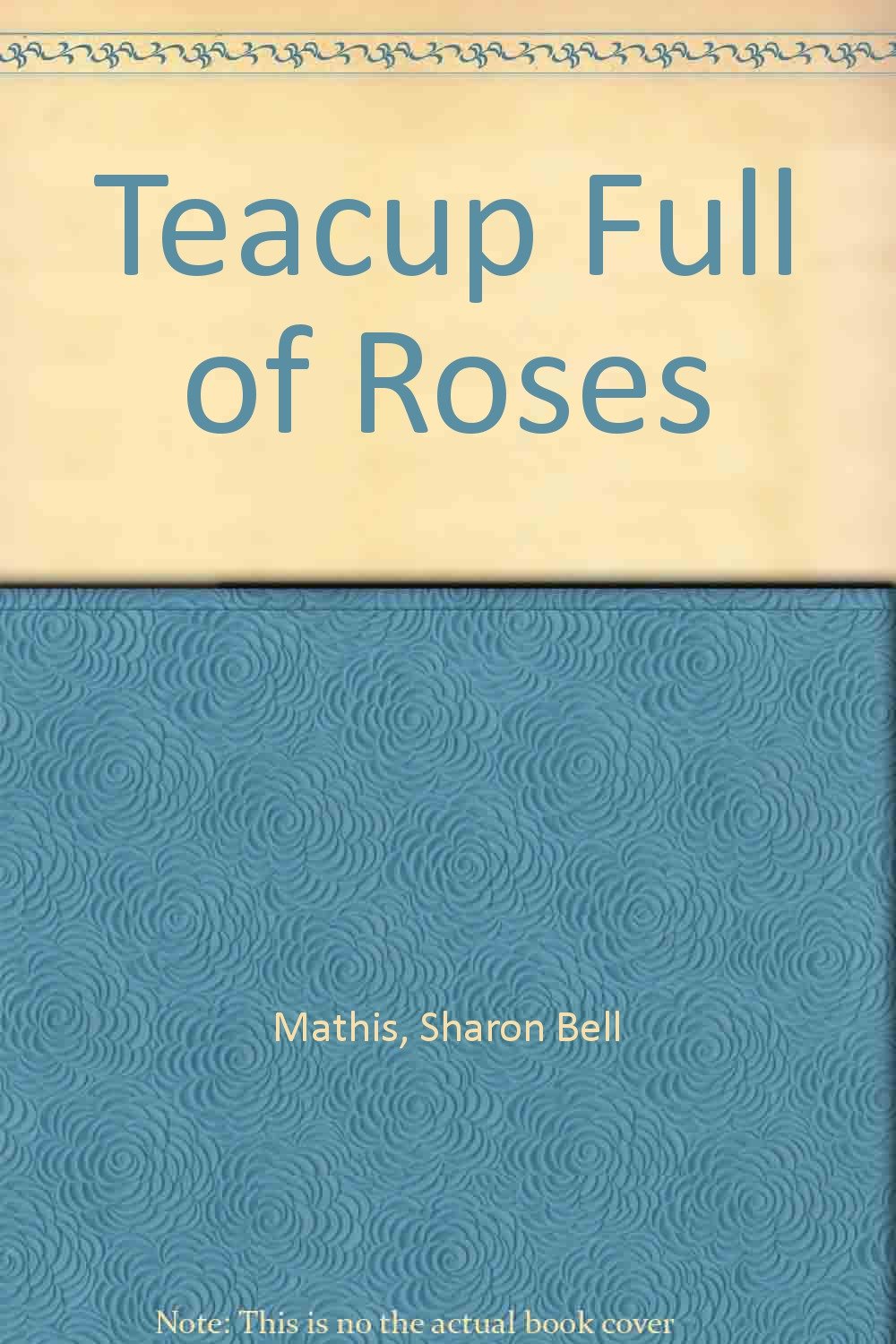 Teacup Full of Roses: Mathis, Sharon Bell: 9780816161218: Amazon.com: Books