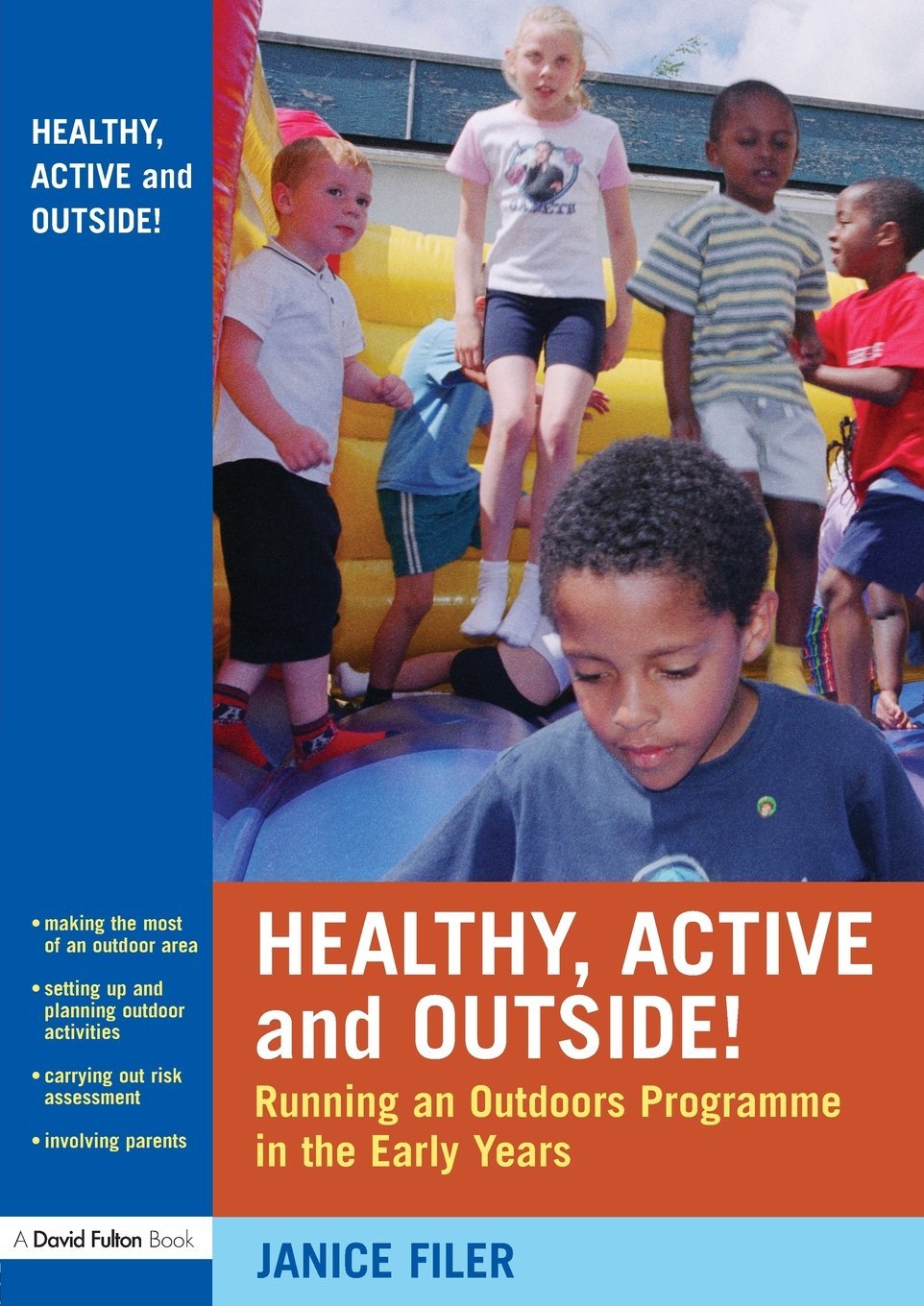 Healthy, Active and Outside!: Running an Outdoors Programme in the Early Years by Janice Filer (17-Jan-2008) Paperback