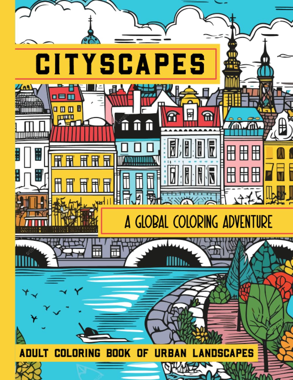 Cityscapes: A Global Coloring Adventure | Adult Coloring Book of Urban Landscapes