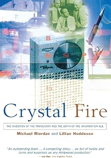 Crystal Fire: Invention of the Transistor & Birth of Information Age Book by Michael Riordan | Sloan Technology Series