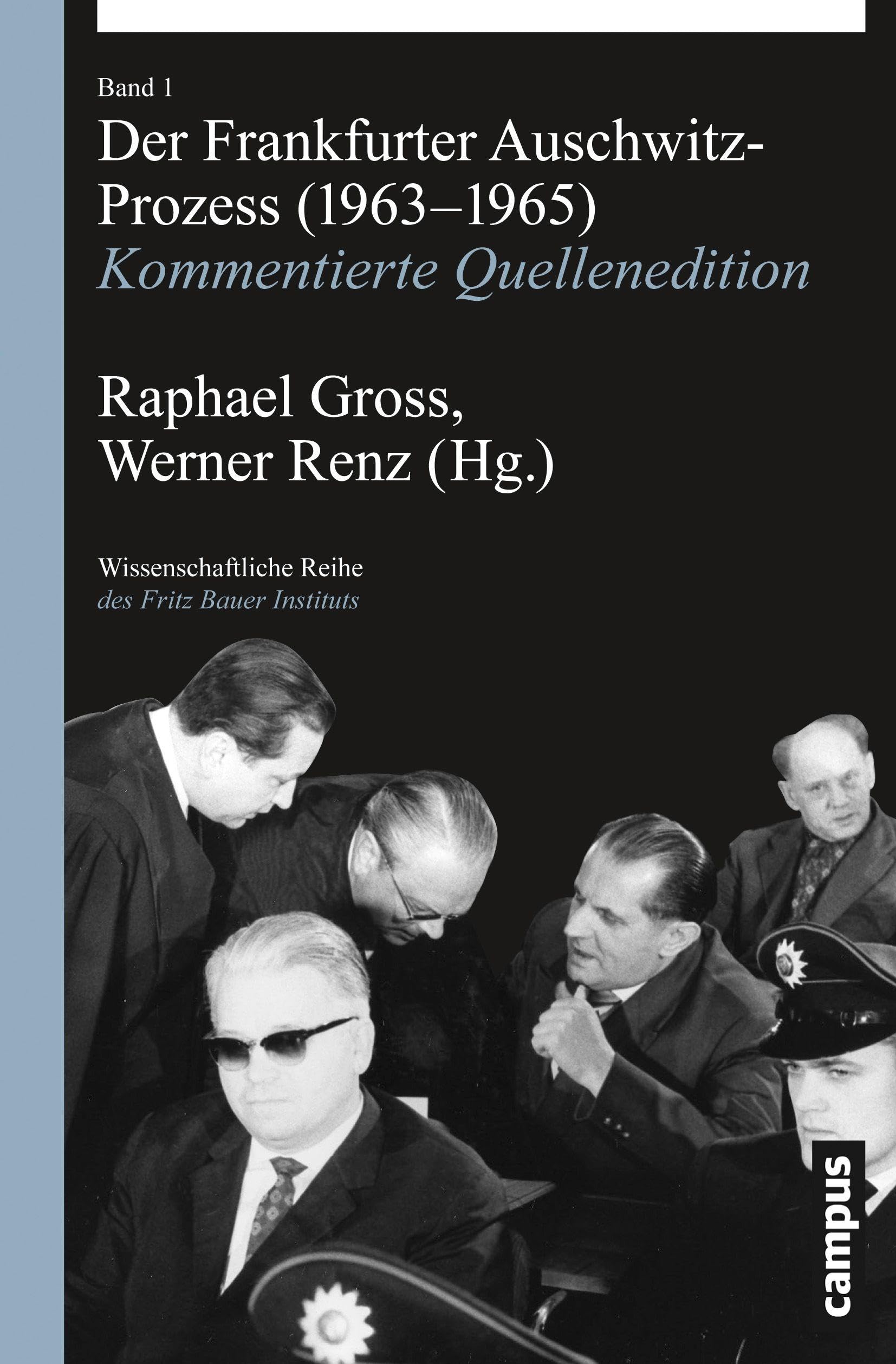 Der Frankfurter Auschwitz-Prozess (1963-1965): Kommentierte Quellenedition (Wissenschaftliche Reihe des Fritz Bauer Instituts, 22)