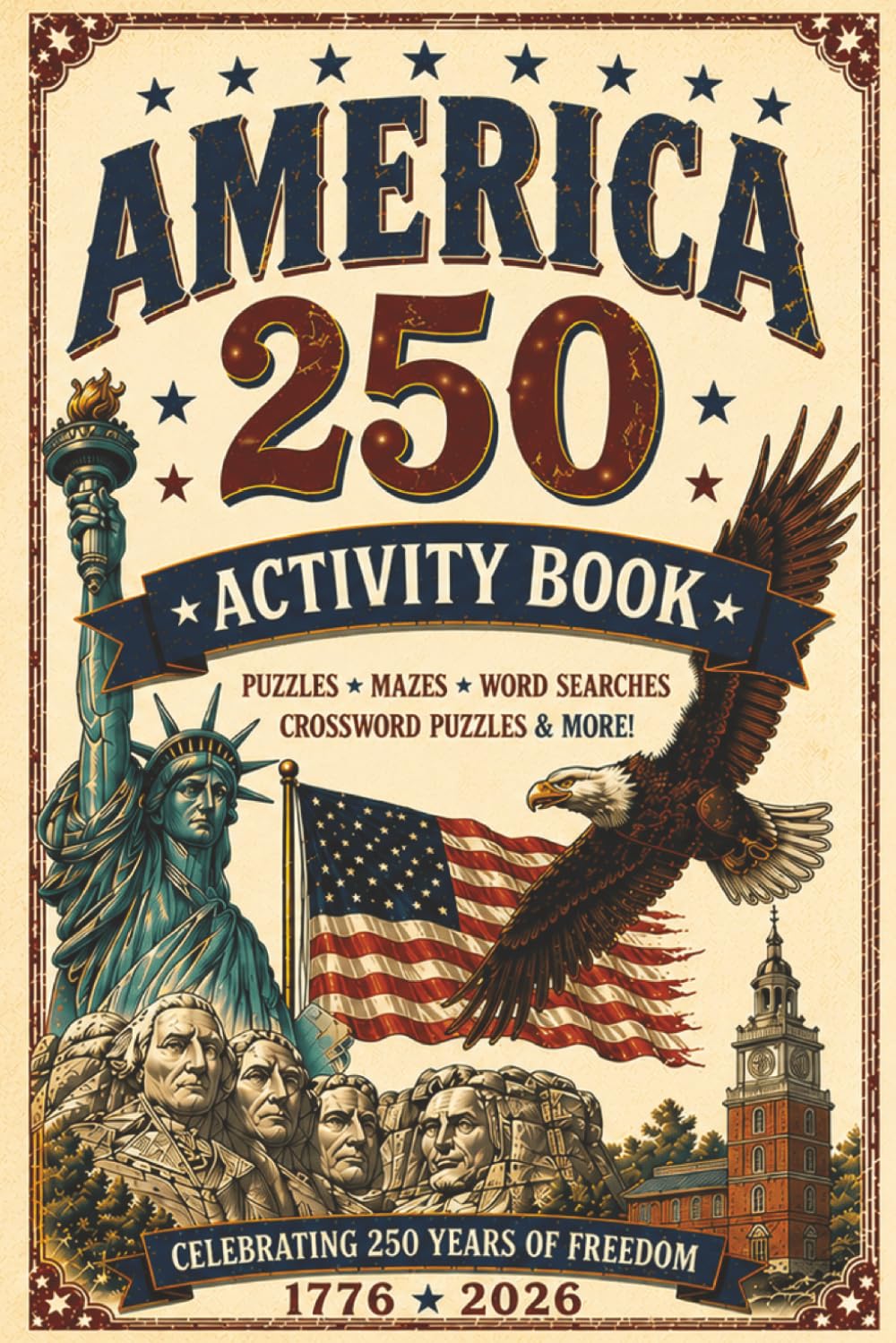 America 250 Activity Book: Word Search, Crossword Puzzles, and Mazes | Help Calm the Mind, Relax, and Focus For the Family | 6X9 Inches, 110 Pages | 50+ Activities | Solutions Included