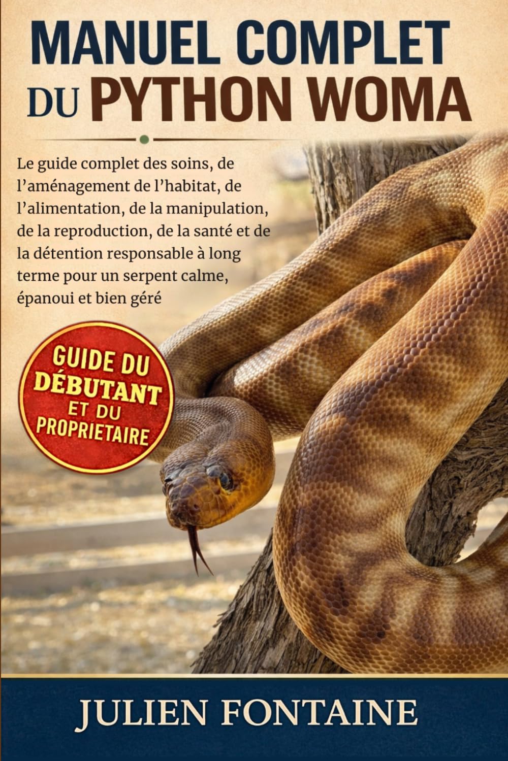 MANUEL COMPLET DU PYTHON WOMA: Le guide complet des soins, de l’aménagement de l’habitat, de l’alimentation, de la manipulation, de la reproduction, ... pour un serpent calme, épanoui et bien géré