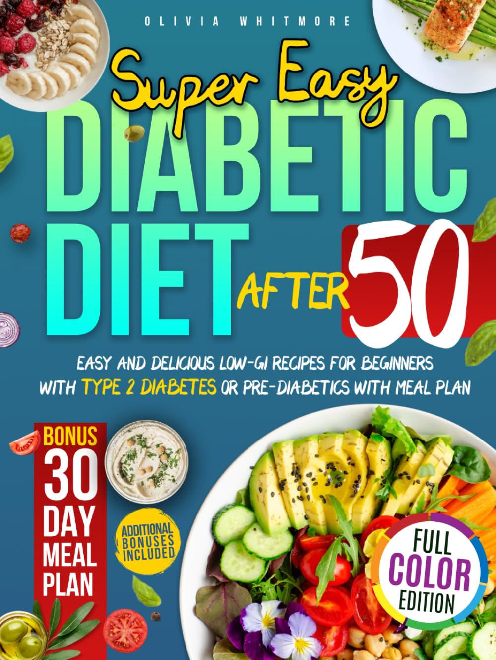 Super Easy Diabetic Diet After 50: Easy and Delicious Low-GI Recipes for Beginners with Type 2 Diabetes or Pre-Diabetics with Meal Plan
