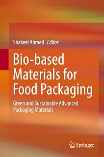 Bio-based Materials for Food Packaging: Green and Sustainable Advanced Packaging Materials