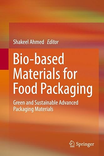 Bio-based Materials for Food Packaging: Green and Sustainable Advanced Packaging Materials