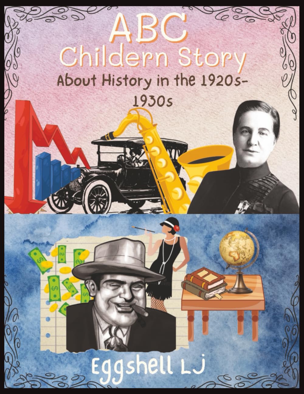 ABC Historical Children Story:: About Canadian And Amercian History in the 1920s-1930s, Fun And Educational For Toddlers, Teens And Adults | 8.5x11 inches, 27 Pages |