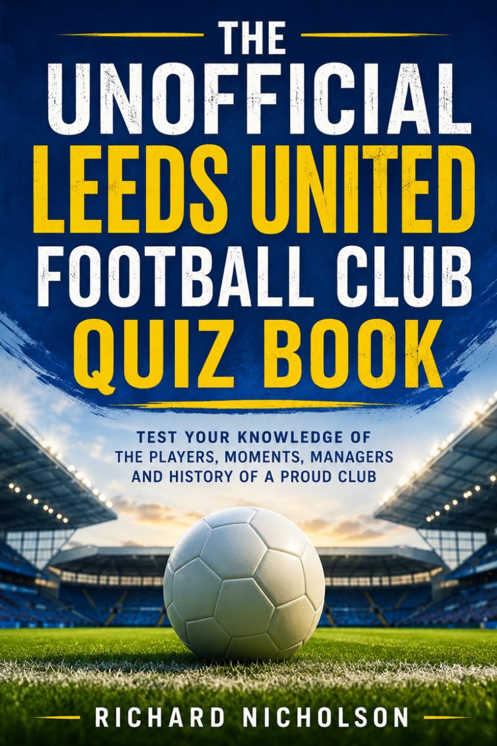 The Unofficial Leeds United Football Club Quiz Book
