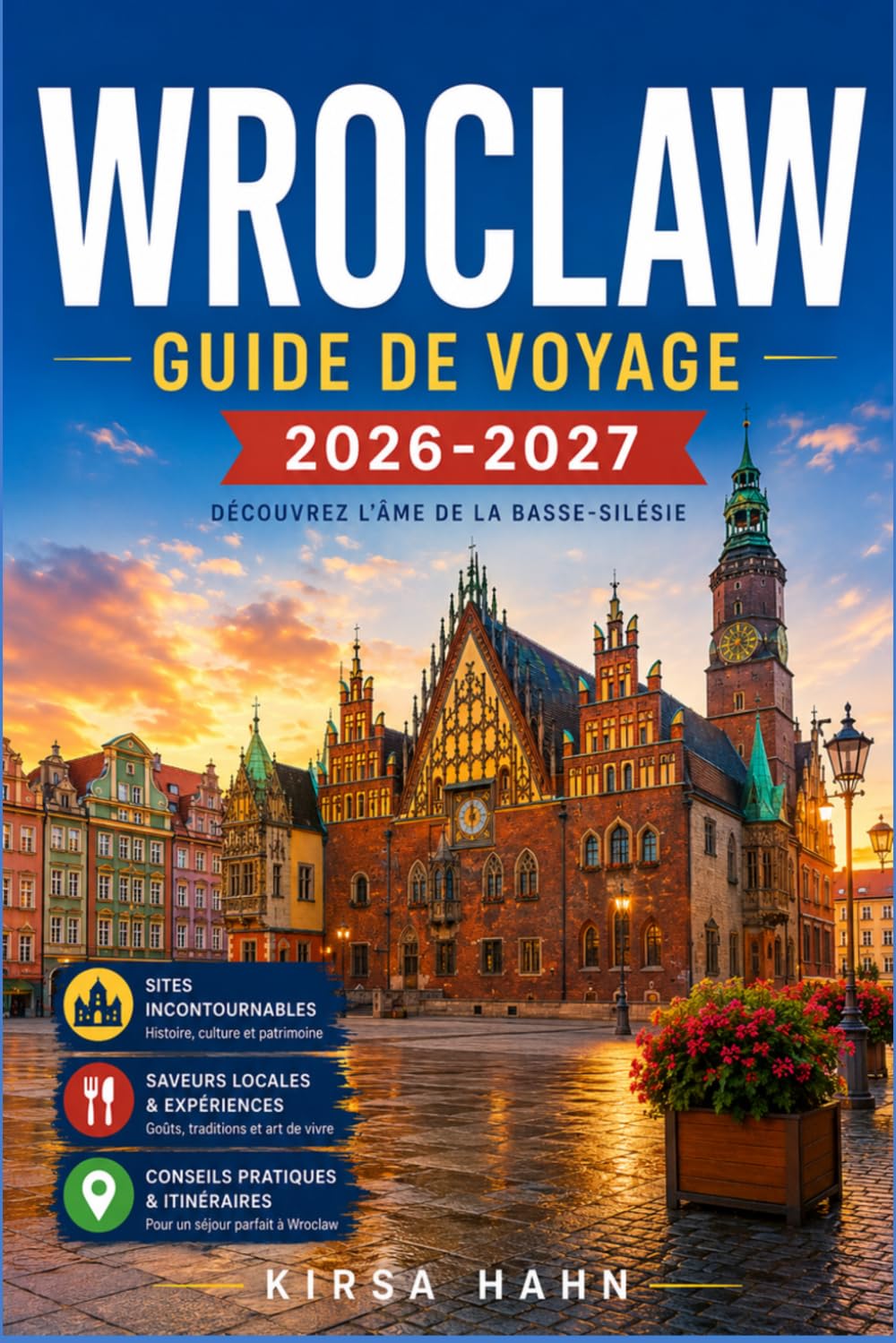WROCLAW GUIDE DE VOYAGE 2026-2027: Guide de randonnée à la Venise du Nord polonaise