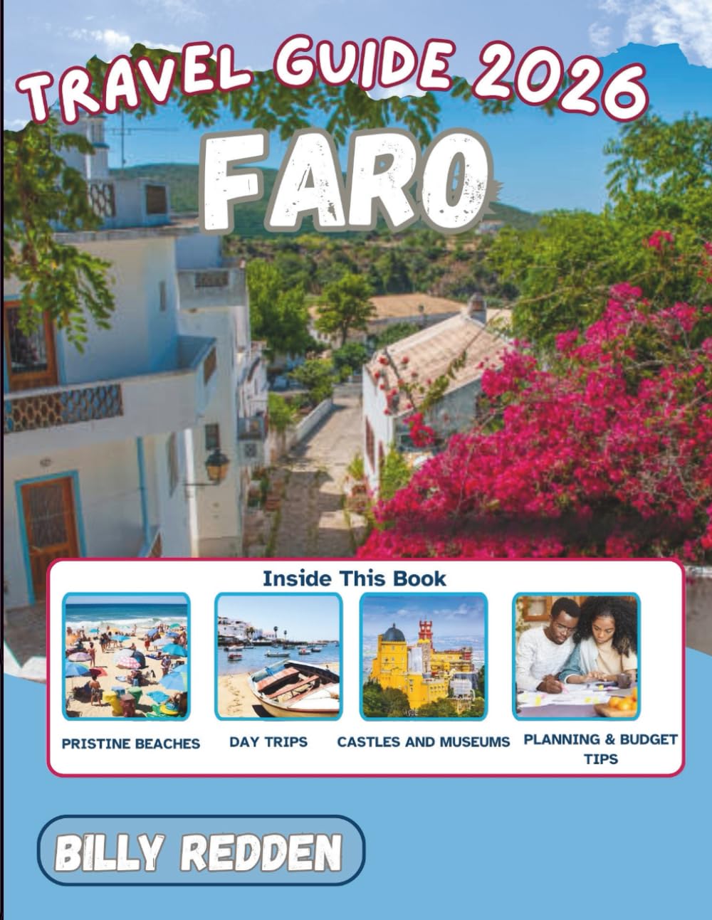 Faro Travel Guide 2026 (Full Colour): Explore Beaches, Museums, Coastal Landscapes, Culture, Day Trips, Hidden Places, and Outdoor Experiences in Portugal’s Algarve